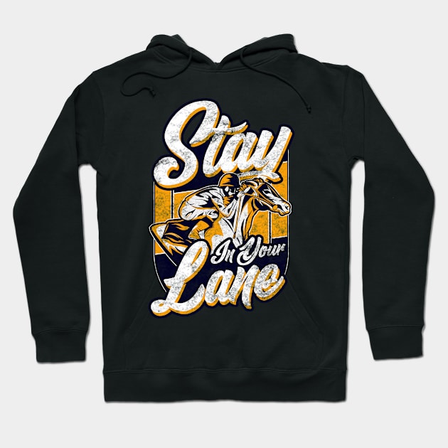 Cute & Funny Stay In Your Lane Horseriding Racing Hoodie by theperfectpresents